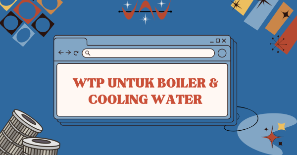 WTP UNTUK BOILER & COOLING WATER