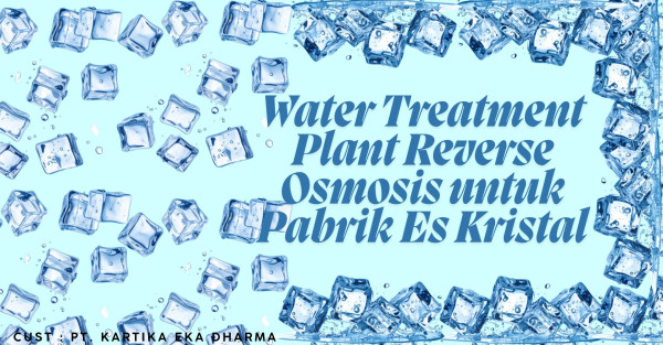 Water Treatment Plant Reverse Osmosis  untuk Pabrik Es Kristal