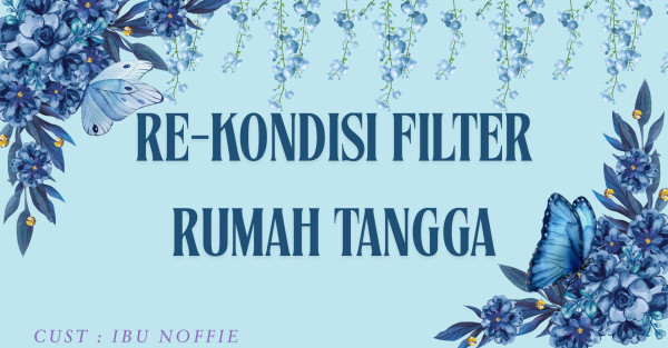 RE-KONDISI FILTER RUMAH TANGGA