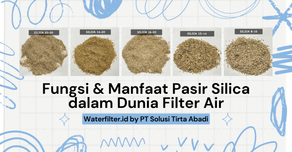 Pasir Silika dalam Dunia Filter Air: Fungsi dan Manfaatnya
