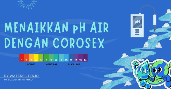 Menaikkan pH Air Dengan Corosex