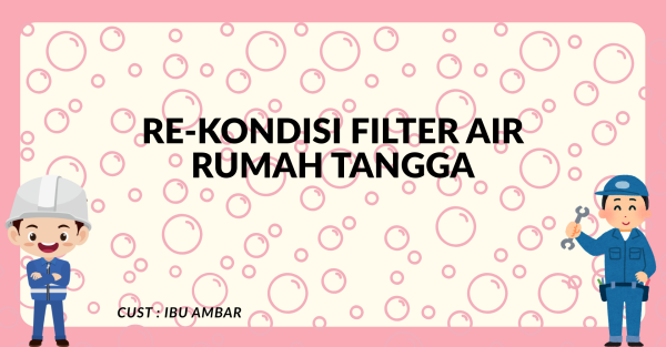 RE-KONDISI FILTER AIR RUMAH TANGGA