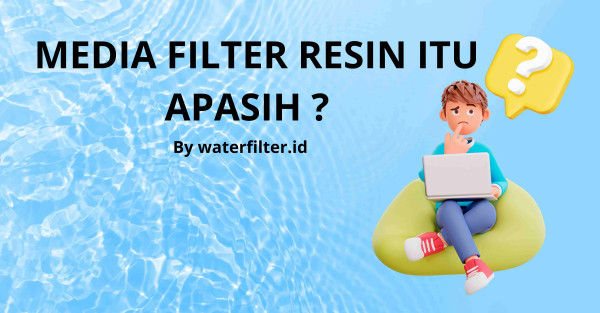 Media Resin Filter Itu apasih ?