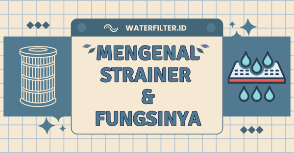Mengenal Strainer dan Fungsinya