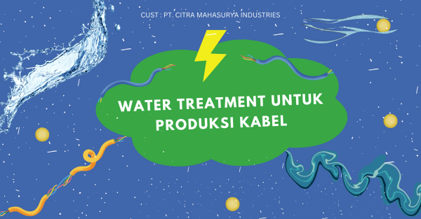 WATER TREATMENT UNTUK PRODUKSI KABEL