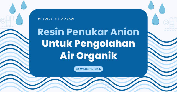 Resin Penukar Anion untuk Pengolahan Air Organik